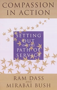 Compassion Action: Setting Out On The Path Of Service