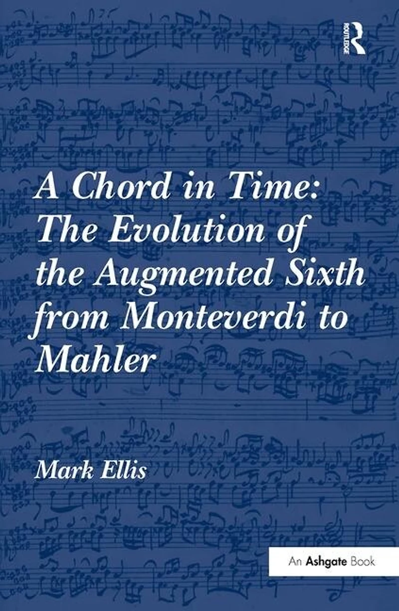 A Chord Time: the Evolution of Augmented Sixth from Monteverdi to Mahler