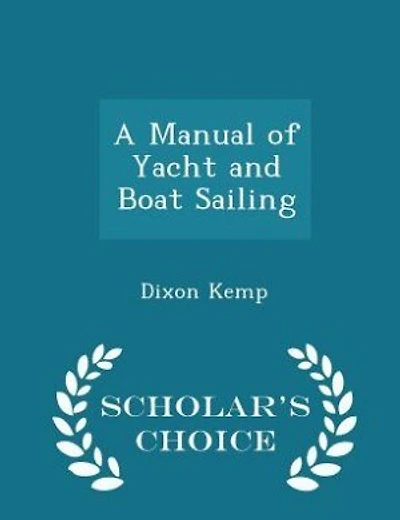A Manual of Yacht and Boat Sailing - Scholar's Choice Edition