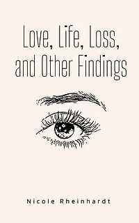 Love, Life, Loss, and Other Findings
