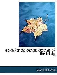 A Plea for the Catholic Doctrine of Trinity