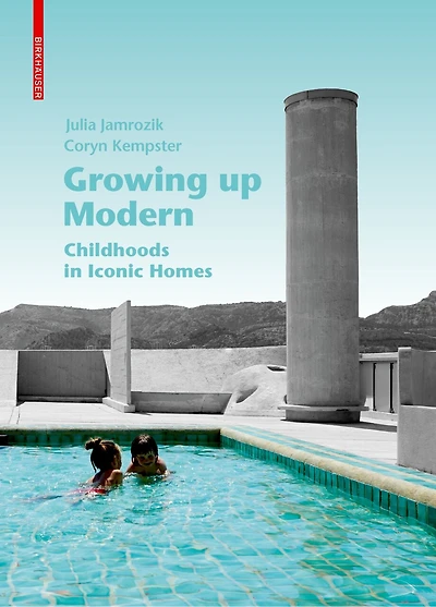 Growing Up Modern: Childhoods In Iconic Homes