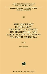 The Huguenot Connection: Edict of Nantes, Its Revocation, and Early French Migration to South Carolina