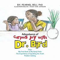 Adventures of Curious Jay with Dr. Bird: Says My First Book Body Parts the Importance Speaking Truth Problem Solving