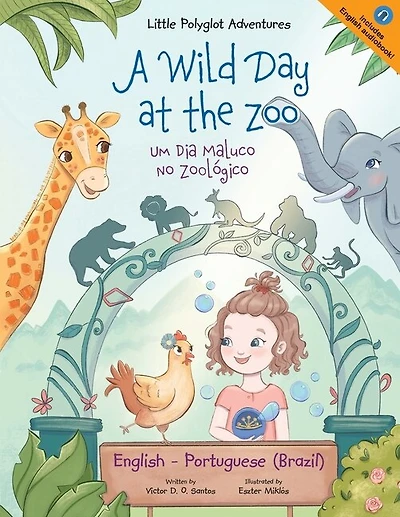 A Wild Day at the Zoo / Um Dia Maluco no Zoológico: Edição Bilíngue em Português (Brasil) e Inglês