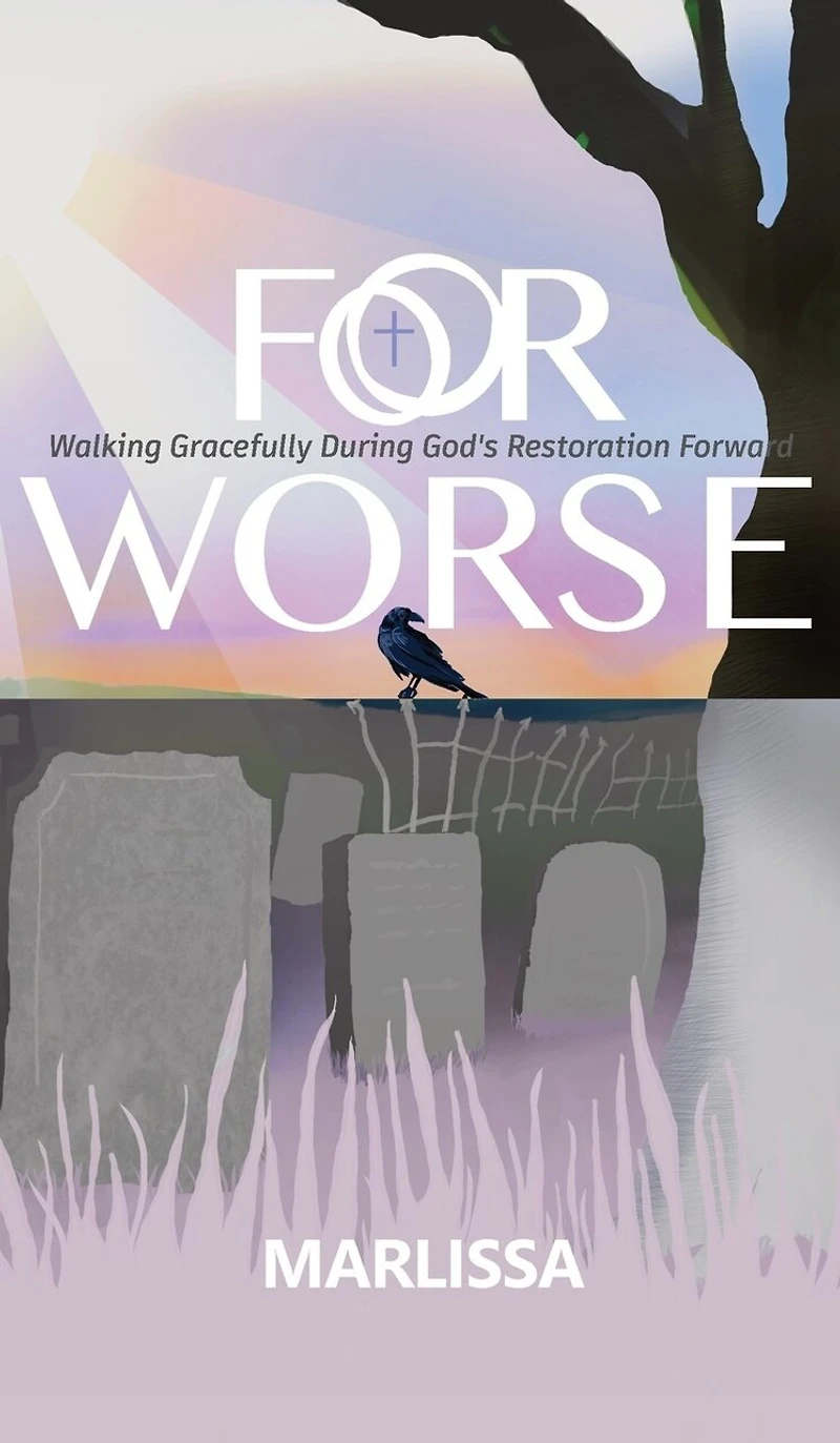 For Worse: Walking Gracefully during God's Restoration Forward