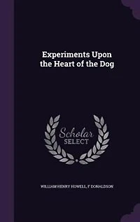 Experiments Upon the Heart of Dog
