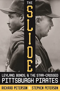 the Slide: Leyland, Bonds, and Star-Crossed Pittsburgh Pirates