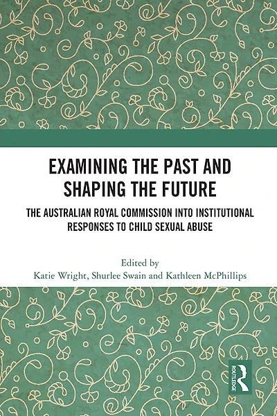 Examining The Past and Shaping Future: Australian Royal Commission into Institutional Responses to Child Sexual Abuse