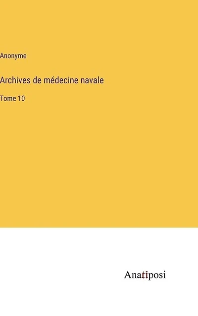 Archives de médecine navale: Tome 10