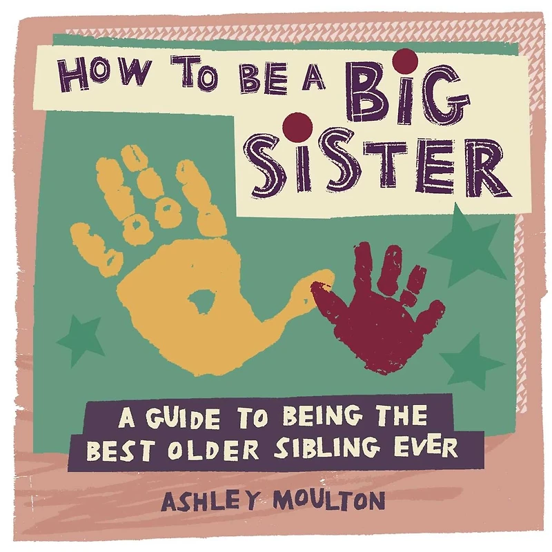 How To Be A Big Sister: Guide Being The Best Older Sibling Ever
