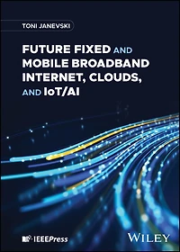 Future Fixed and Mobile Broadband Internet, Clouds, IoT/AI