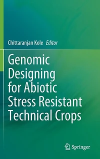 Genomic Designing for Abiotic Stress Resistant Technical Crops