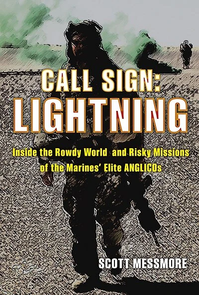 Call Sign: Lightning: Inside The Rowdy World And Risky Missions Of The Marines' Elite Anglicos
