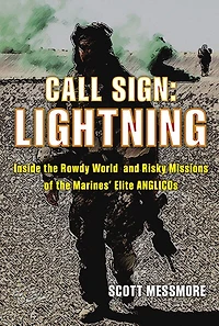 Call Sign: Lightning: Inside The Rowdy World And Risky Missions Of The Marines' Elite Anglicos