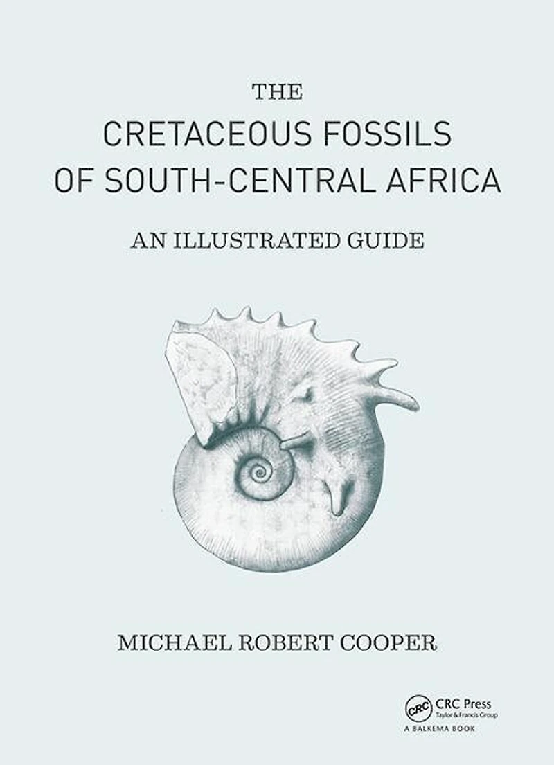 Cretaceous Fossils Of South-central Africa: An Illustrated Guide