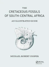 Cretaceous Fossils Of South-central Africa: An Illustrated Guide