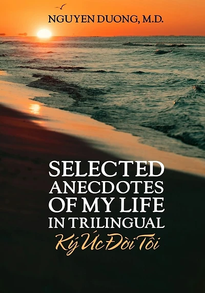 Selected Anecdotes Of My Life (Ký Ức Đời Tôi) (In Trilingual)