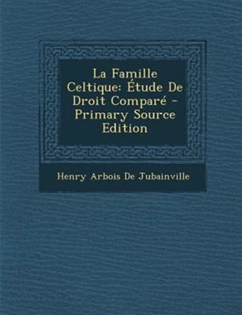 La Famille Celtique: Étude De Droit Comparé