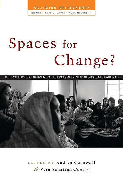Spaces For Change?: The Politics Of Citizen Participation In New Democratic Arenas
