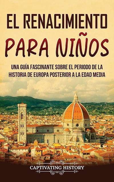 El Renacimiento para niños: Una guía fascinante sobre el periodo de la historia de Europa posterior a la Edad Media