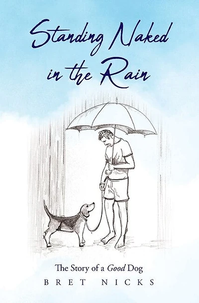 Standing Naked In The Rain: The Story of a Good Dog