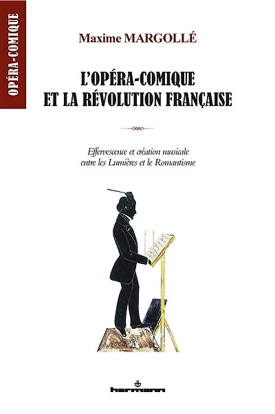 L' opéra-comique et la Révolution française: effervescence et création musicale entre les Lumières et le romantisme