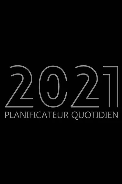 2021 Planificateur Quotidien: Organisateur De 12 Mois, Agenda Pour 365 Jours, Une Page Par Jour, Agenda Horaire Pour Les Activité