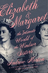 Elizabeth & Margaret: the Intimate World of Windsor Sisters