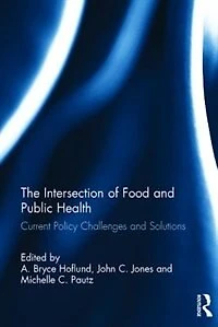 The Intersection of Food and Public Health: Current Policy Challenges Solutions