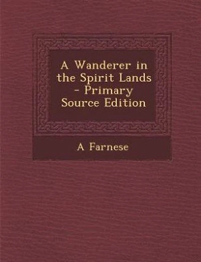 A Wanderer in the Spirit Lands - Primary Source Edition