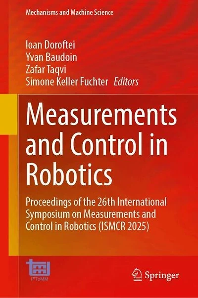 Measurements and Control Robotics: Proceedings of the 26th International Symposium on Robotics (ISMCR 2025)