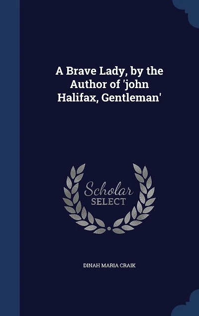 A Brave Lady, by the Author of 'john Halifax, Gentleman'