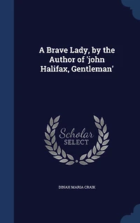 A Brave Lady, by the Author of 'john Halifax, Gentleman'