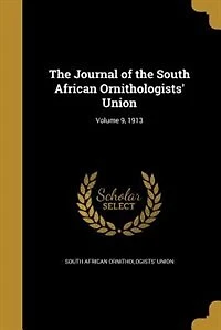 The Journal of the South African Ornithologists' Union; Volume 9, 1913