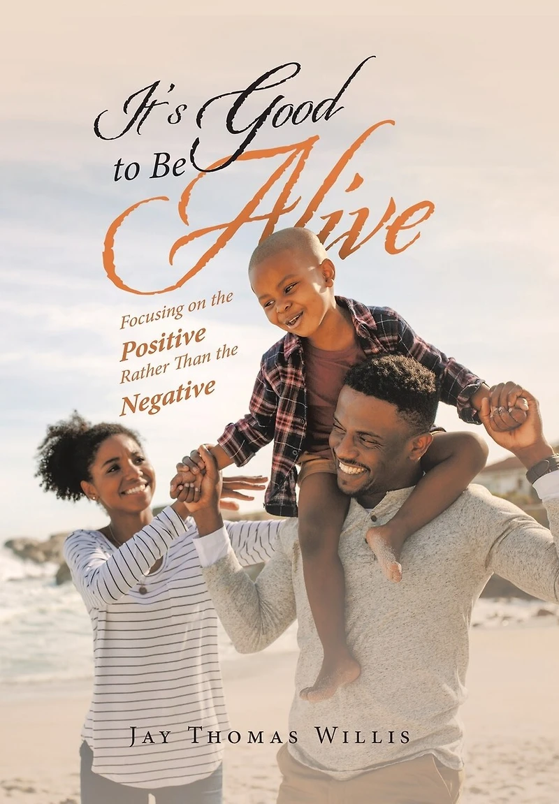 It's Good to Be Alive: Focusing on the Positive Rather Than the Negative