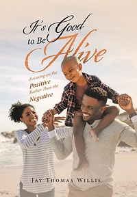 It's Good to Be Alive: Focusing on the Positive Rather Than the Negative
