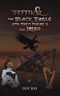 Defying the Black Eagle and Then There's the Irish