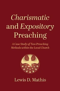 Charismatic and Expository Preaching: A Case Study of Two Preaching Methods Within the Local Church