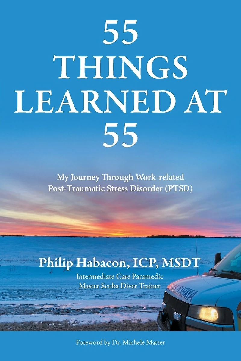 55 Things Learned at 55: My Journey Through Work-related Post-Traumatic Stress Disorder (PTSD)