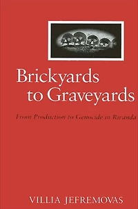 Brickyards to Graveyards: From Production to Genocide in Rwanda