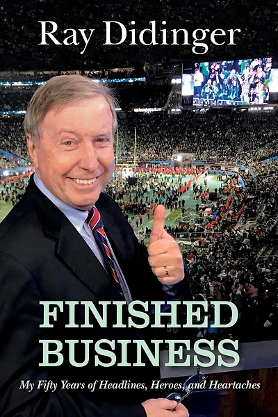 Finished Business: My Fifty Years Of Headlines, Heroes, And Heartaches