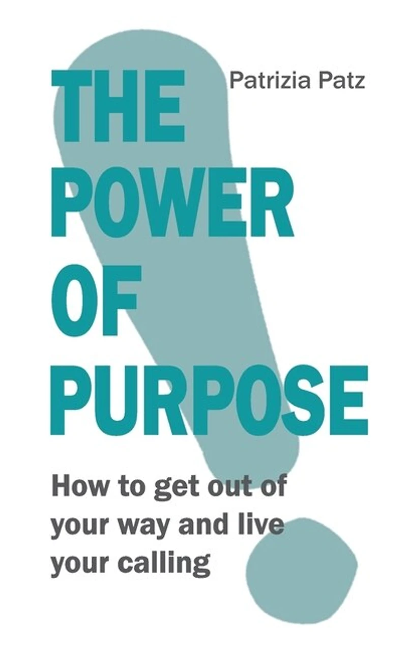 The Power of Purpose: How to get out your way and live calling