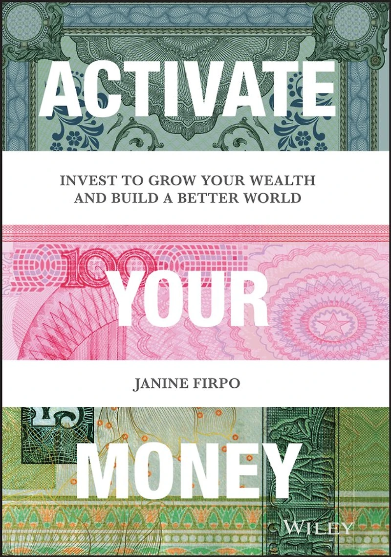 Activate Your Money: Invest to Grow Wealth and Build a Better World