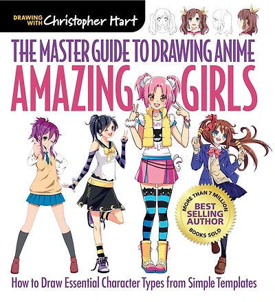 Master Guide to Drawing Anime: Amazing Girls: How to Draw Essential Character Types from Simple Templates – A How to Draw Anime / Manga Step by Step Book Series