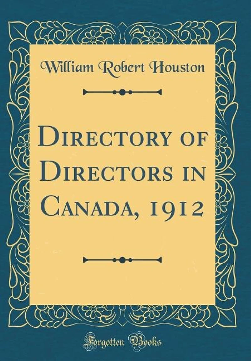 Directory of Directors Canada, 1912 (Classic Reprint)