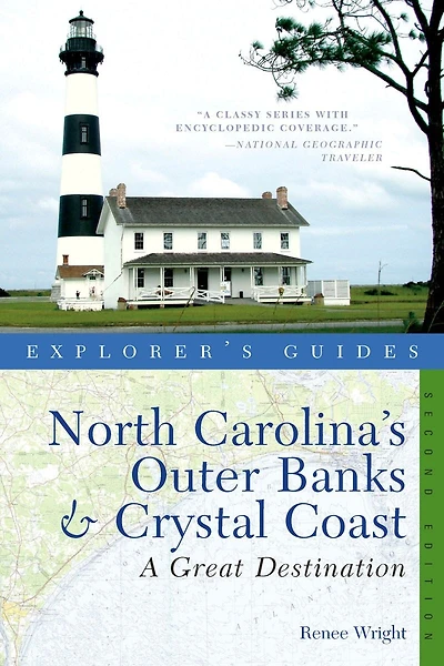 Explorer's Guide To North Carolina's Outer Banks and Crystal Coa: A Great Destination Second Edition