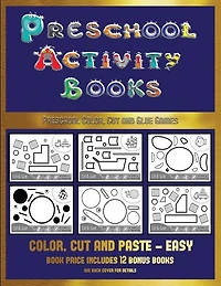Preschool Color, Cut and Glue Games (Preschool Activity Books - Easy): 40 black and white kindergarten activity sheets designed to develop visuo-perceptual skills in pres