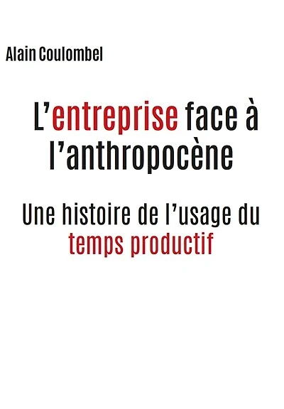 L' entreprise face à l'anthropocène: une histoire de l'usage du temps productif