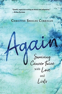 Again: Surviving Cancer Twice with Love and Lists